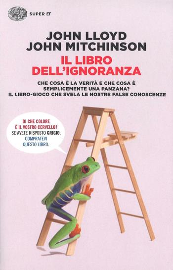 Il libro dell'ignoranza - John Lloyd, John Mitchinson - Libro Einaudi 2016, Super ET | Libraccio.it
