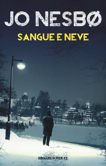 Sangue e neve - Jo Nesbø - Libro Einaudi 2016, Super ET | Libraccio.it