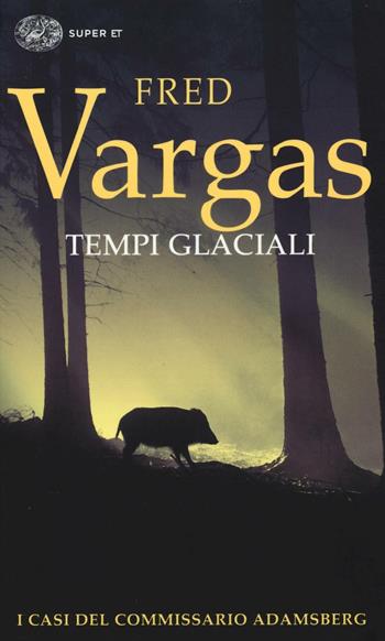 Tempi glaciali - Fred Vargas - Libro Einaudi 2016, Super ET | Libraccio.it