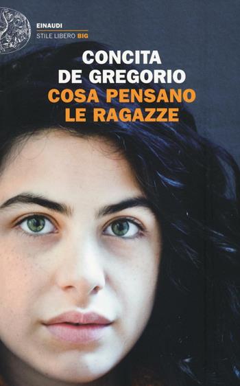 Cosa pensano le ragazze - Concita De Gregorio - Libro Einaudi 2016, Einaudi. Stile libero big | Libraccio.it