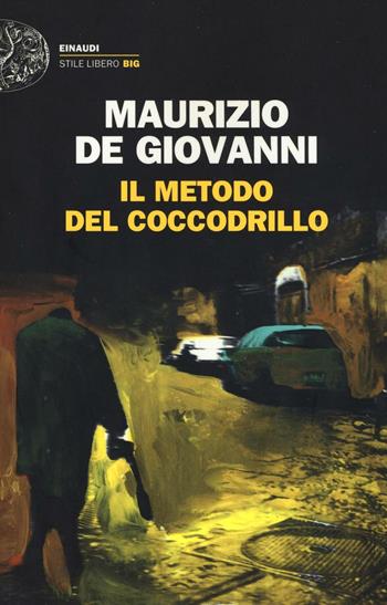 Il metodo del coccodrillo - Maurizio de Giovanni - Libro Einaudi 2016, Einaudi. Stile libero big | Libraccio.it