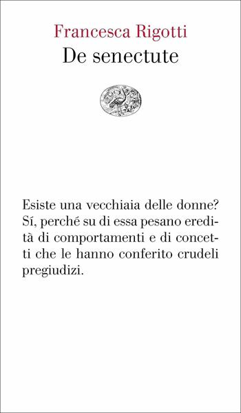 De senectute - Francesca Rigotti - Libro Einaudi 2018, Vele | Libraccio.it