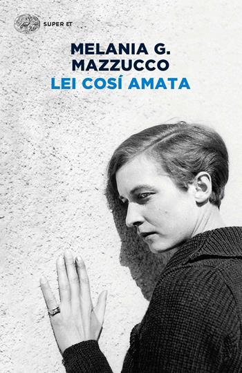 Lei così amata - Melania G. Mazzucco - Libro Einaudi 2016, Super ET | Libraccio.it