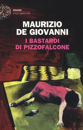 I Bastardi di Pizzofalcone - Maurizio de Giovanni - Libro Einaudi 2016, Einaudi. Stile libero big | Libraccio.it