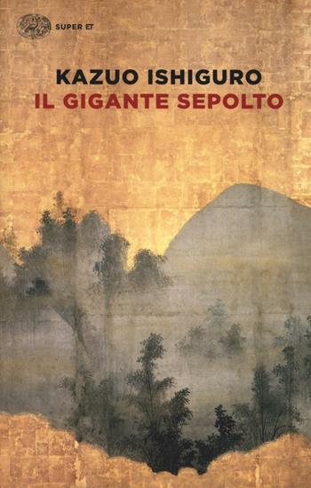 Il gigante sepolto - Kazuo Ishiguro - Libro Einaudi 2016, Super ET | Libraccio.it