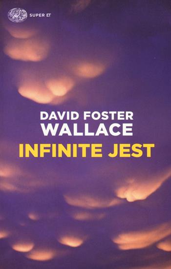 Infinite jest - David Foster Wallace - Libro Einaudi 2016, Super ET | Libraccio.it