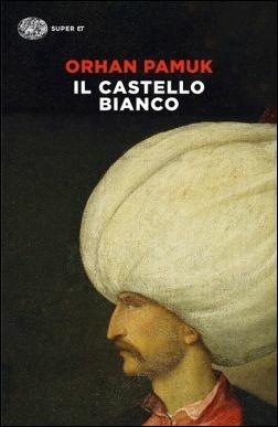Il castello bianco - Orhan Pamuk - Libro Einaudi 2016, Super ET | Libraccio.it