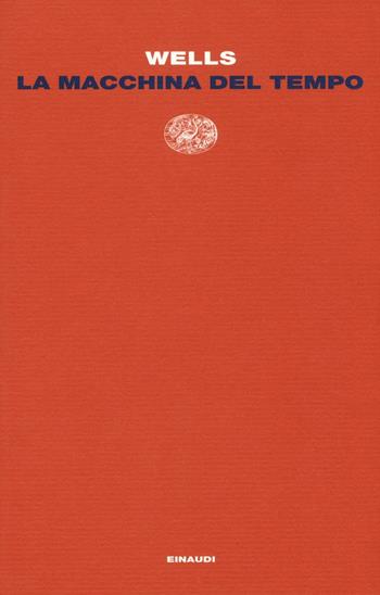 La macchina del tempo - Herbert George Wells - Libro Einaudi 2017, Letture Einaudi | Libraccio.it
