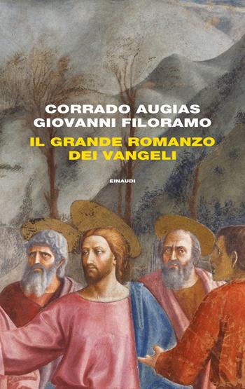 Il grande romanzo dei Vangeli - Corrado Augias, Giovanni Filoramo - Libro Einaudi 2019, Frontiere Einaudi | Libraccio.it