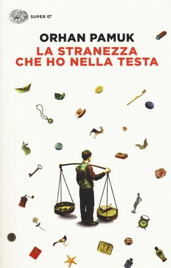 La stranezza che ho nella testa - Orhan Pamuk - Libro Einaudi 2017, Super ET | Libraccio.it