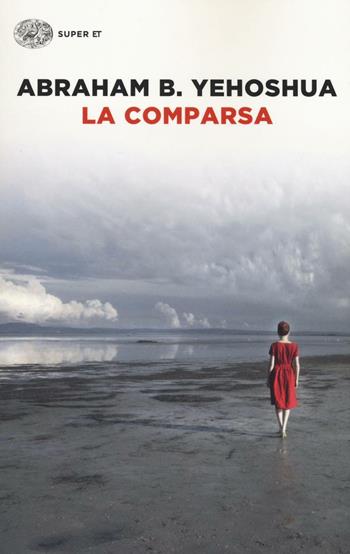 La comparsa - Abraham B. Yehoshua - Libro Einaudi 2017, Super ET | Libraccio.it