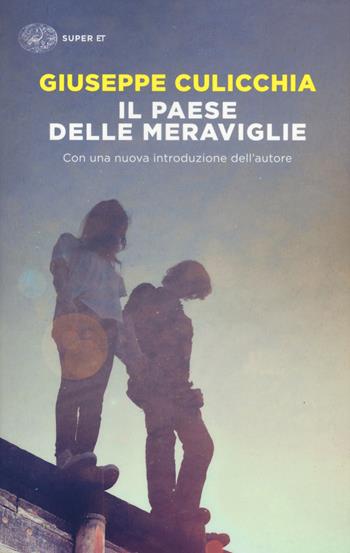 Il paese delle meraviglie - Giuseppe Culicchia - Libro Einaudi 2017, Super ET | Libraccio.it