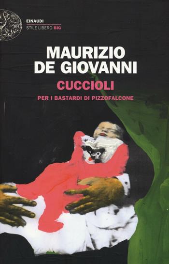 Cuccioli per i Bastardi di Pizzofalcone - Maurizio de Giovanni - Libro Einaudi 2017, Einaudi. Stile libero big | Libraccio.it