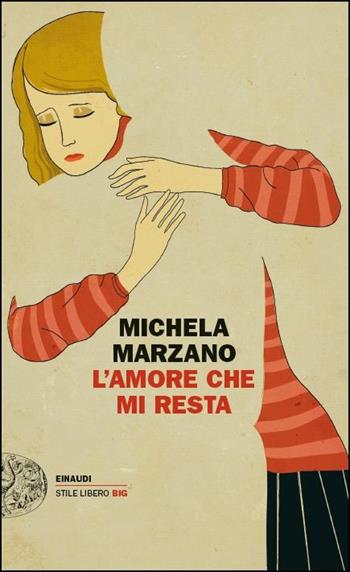 L' amore che mi resta - Michela Marzano - Libro Einaudi 2017, Einaudi. Stile libero big | Libraccio.it