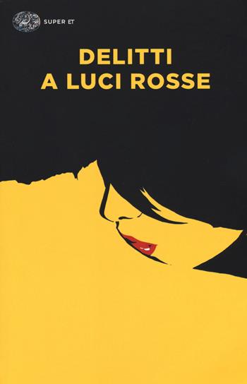 Delitti a luci rosse  - Libro Einaudi 2017, Super ET | Libraccio.it