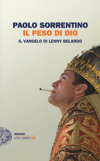 Il peso di Dio. Il vangelo di Lenny Belardo - Paolo Sorrentino - Libro Einaudi 2017, Einaudi. Stile libero big | Libraccio.it