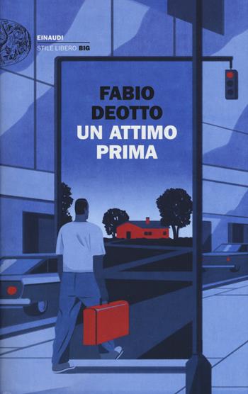 Un attimo prima - Fabio Deotto - Libro Einaudi 2017, Einaudi. Stile libero big | Libraccio.it