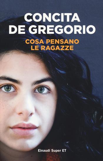 Cosa pensano le ragazze - Concita De Gregorio - Libro Einaudi 2017, Super ET | Libraccio.it