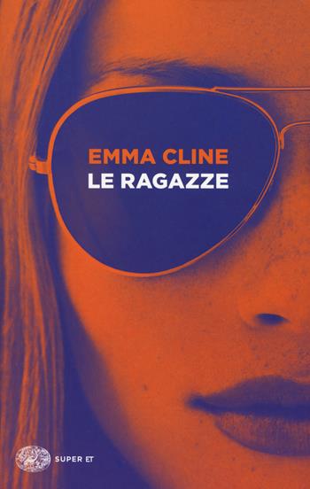 Le ragazze - Emma Cline - Libro Einaudi 2017, Super ET | Libraccio.it