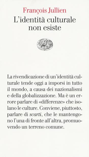 L' identità culturale non esiste - François Jullien - Libro Einaudi 2018, Vele | Libraccio.it
