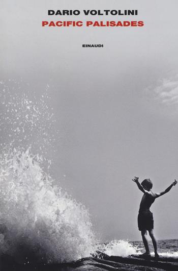Pacific palisades - Dario Voltolini - Libro Einaudi 2017, L'Arcipelago Einaudi | Libraccio.it