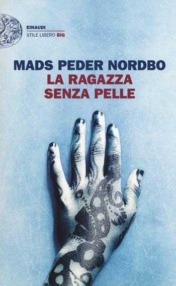La ragazza senza pelle - Mads Peder Nordbo - Libro Einaudi 2018, Einaudi. Stile libero big | Libraccio.it