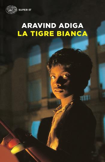 La tigre bianca - Aravind Adiga - Libro Einaudi 2017, Super ET | Libraccio.it