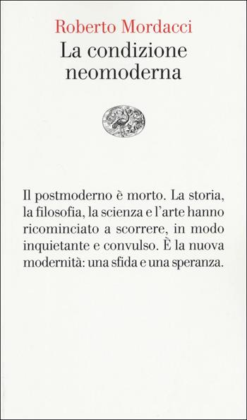 La condizione neomoderna - Roberto Mordacci - Libro Einaudi 2017, Vele | Libraccio.it