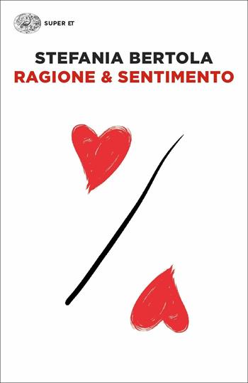 Ragione & sentimento - Stefania Bertola - Libro Einaudi 2018, Super ET | Libraccio.it