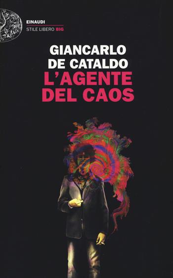 L'agente del caos - Giancarlo De Cataldo - Libro Einaudi 2018, Einaudi. Stile libero big | Libraccio.it
