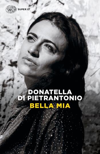Bella mia - Donatella Di Pietrantonio - Libro Einaudi 2018, Super ET | Libraccio.it