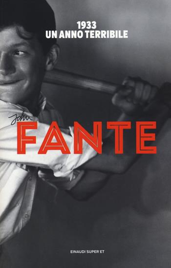 1933. Un anno terribile - John Fante - Libro Einaudi 2018, Super ET | Libraccio.it