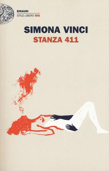 Stanza 411. Nuova ediz. - Simona Vinci - Libro Einaudi 2018, Einaudi. Stile libero big | Libraccio.it
