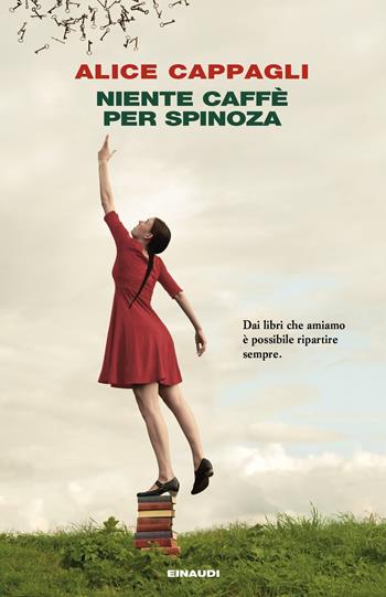 Niente caffè per Spinoza - Alice Cappagli - Libro Einaudi 2019, I coralli | Libraccio.it