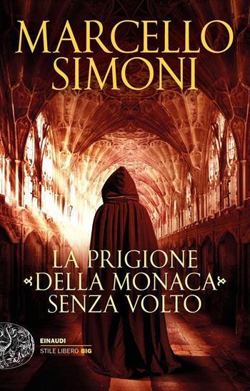 La prigione della monaca senza volto - Marcello Simoni - Libro Einaudi 2019, Einaudi. Stile libero big | Libraccio.it
