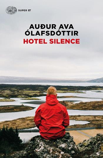 Hotel Silence - Audur Ava Ólafsdóttir - Libro Einaudi 2019, Super ET | Libraccio.it
