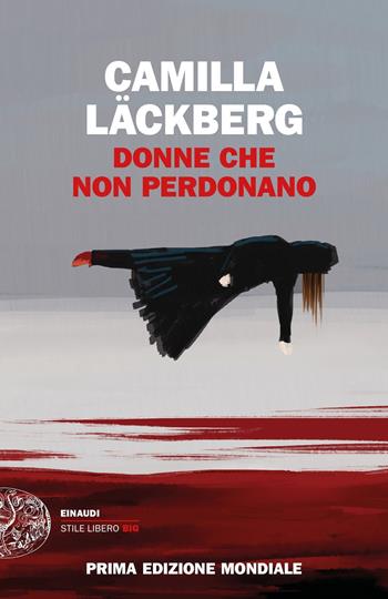 Donne che non perdonano - Camilla Läckberg - Libro Einaudi 2018, Einaudi. Stile libero big | Libraccio.it