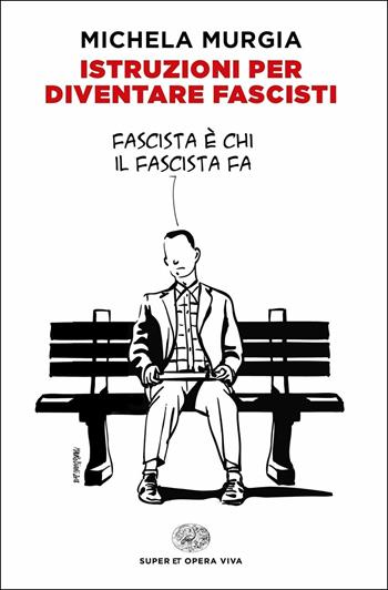 Istruzioni per diventare fascisti - Michela Murgia - Libro Einaudi 2018, Super ET. Opera viva | Libraccio.it