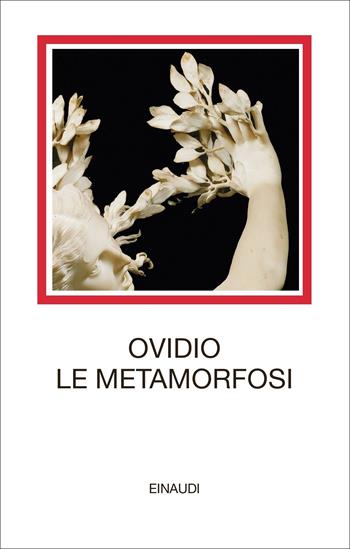 Le metamorfosi. Testo latino a fronte - P. Nasone Ovidio - Libro Einaudi 2022, I millenni | Libraccio.it