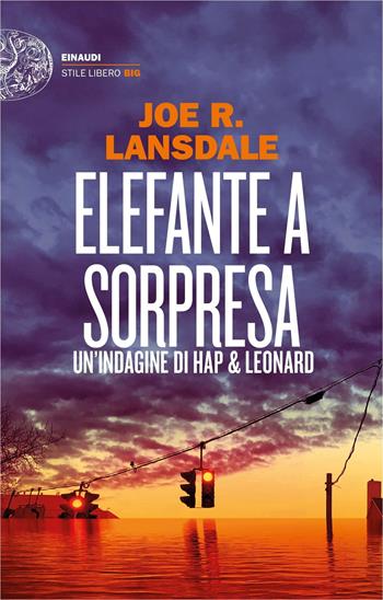 Elefante a sorpresa. Un'indagine di Hap e Leonard - Joe R. Lansdale - Libro Einaudi 2019, Einaudi. Stile libero big | Libraccio.it