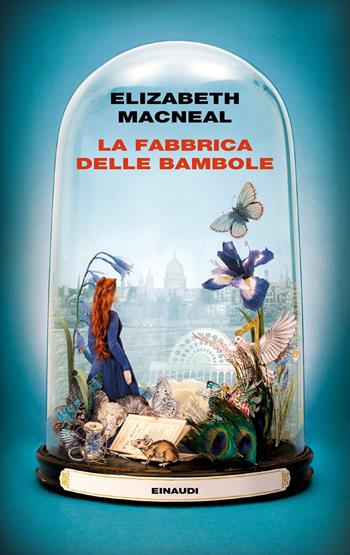 La fabbrica delle bambole - Elizabeth Macneal - Libro Einaudi 2019, Supercoralli | Libraccio.it