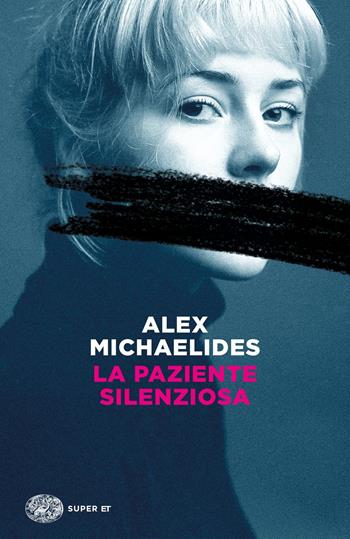 La paziente silenziosa - Alex Michaelides - Libro Einaudi 2020, Super ET | Libraccio.it