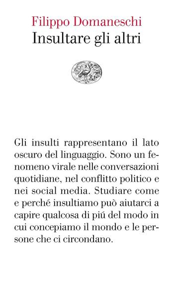 Insultare gli altri - Filippo Domaneschi - Libro Einaudi 2020, Vele | Libraccio.it
