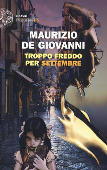 Troppo freddo per Settembre - Maurizio de Giovanni - Libro Einaudi 2020, Einaudi. Stile libero big | Libraccio.it