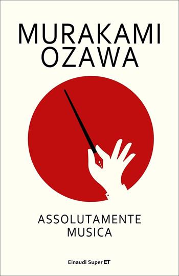 Assolutamente musica - Haruki Murakami, Seiji Ozawa - Libro Einaudi 2020, Super ET | Libraccio.it