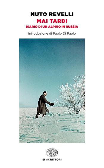 Mai tardi. Diario di un alpino in Russia - Nuto Revelli - Libro Einaudi 2020, Einaudi tascabili. Scrittori | Libraccio.it