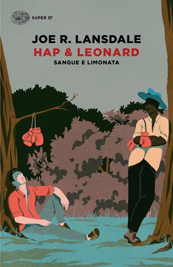 Sangue e limonata. Hap & Leonard - Joe R. Lansdale - Libro Einaudi 2021, Super ET | Libraccio.it