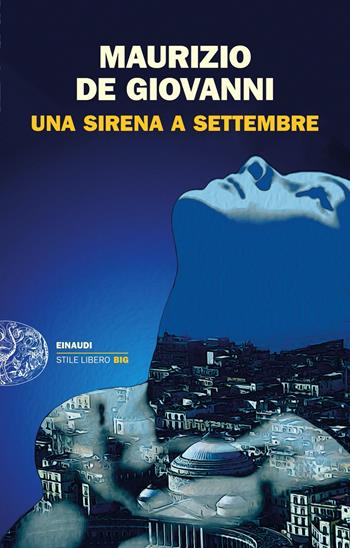 Una Sirena a Settembre - Maurizio de Giovanni - Libro Einaudi 2021, Einaudi. Stile libero big | Libraccio.it