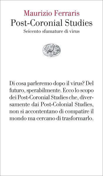 Post-coronial studies. Seicento sfumature di virus - Maurizio Ferraris - Libro Einaudi 2021, Vele | Libraccio.it