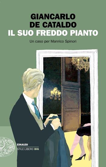 Il suo freddo pianto. Un caso per Manrico Spinori - Giancarlo De Cataldo - Libro Einaudi 2021, Einaudi. Stile libero big | Libraccio.it